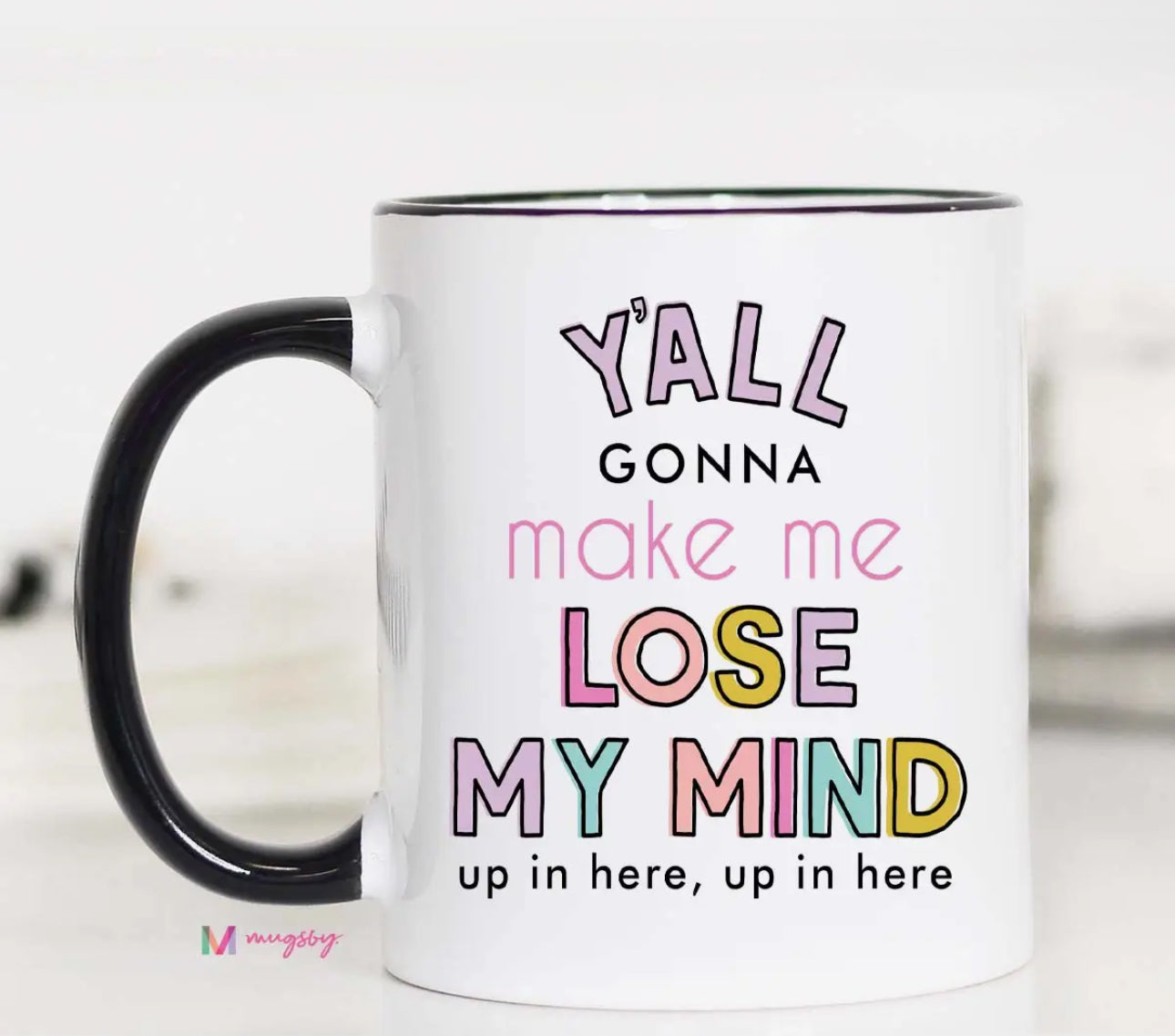 Y'all Gonna Make Me Lose My Mind Coffee Mug