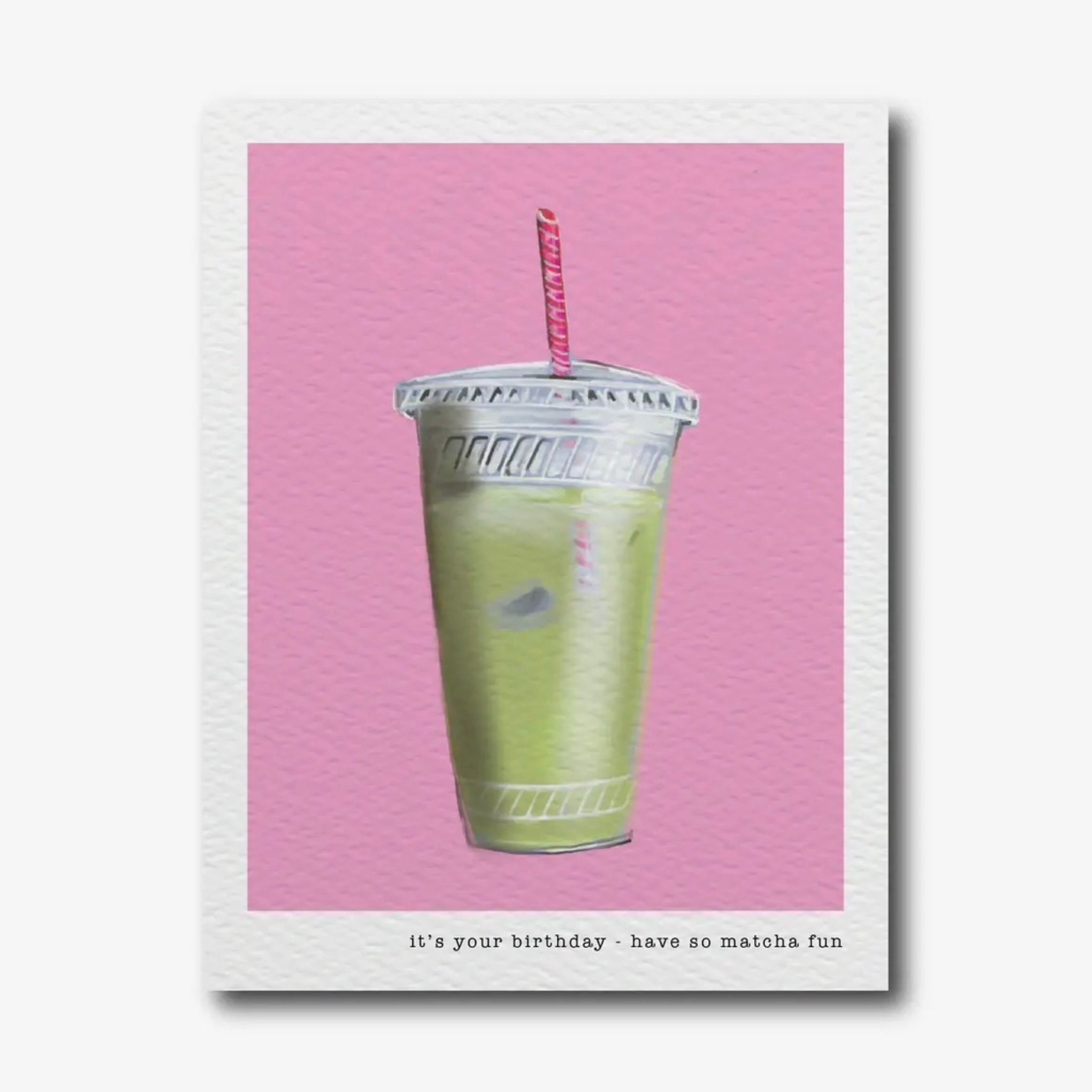 “It’s your birthday have so matcha fun” Card