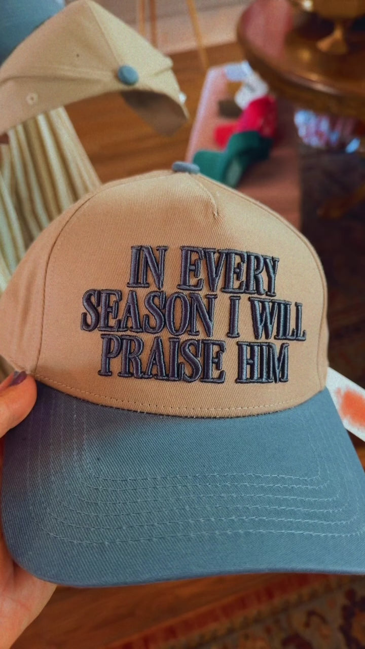 Hat: In every season I will praise Him